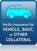 Verify Insurance for VEHICLE, BOAT, or OTHER COLLATERAL